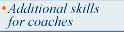 Additional skills for coaches
